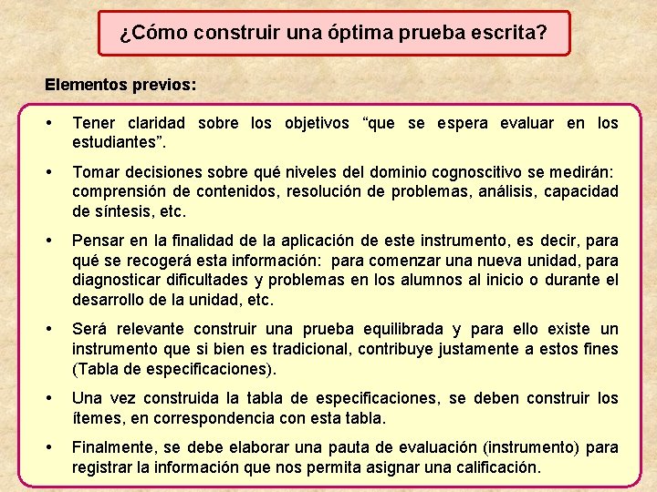 ¿Cómo construir una óptima prueba escrita? Elementos previos: Tener claridad sobre los objetivos “que