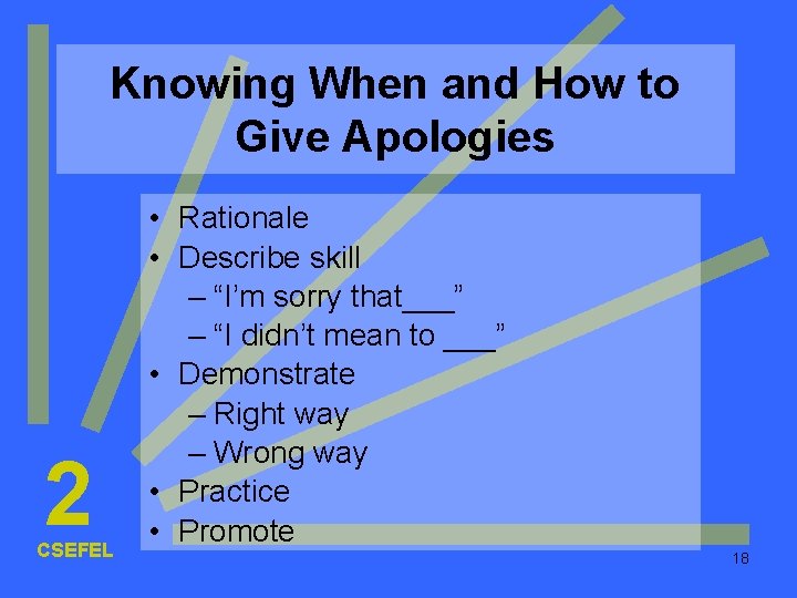 Knowing When and How to Give Apologies 2 CSEFEL • Rationale • Describe skill