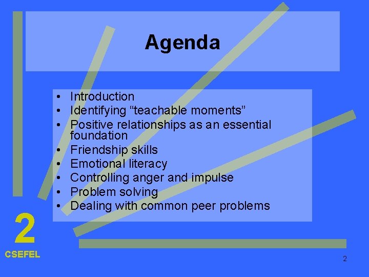 Agenda 2 CSEFEL • Introduction • Identifying “teachable moments” • Positive relationships as an Agenda 2 CSEFEL • Introduction • Identifying “teachable moments” • Positive relationships as an