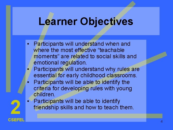Learner Objectives 2 CSEFEL • Participants will understand when and where the most effective Learner Objectives 2 CSEFEL • Participants will understand when and where the most effective