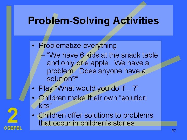 Problem-Solving Activities 2 CSEFEL • Problematize everything – “We have 6 kids at the Problem-Solving Activities 2 CSEFEL • Problematize everything – “We have 6 kids at the
