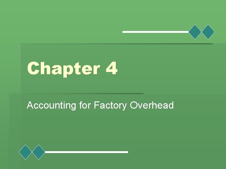 Chapter 4 Accounting for Factory Overhead 