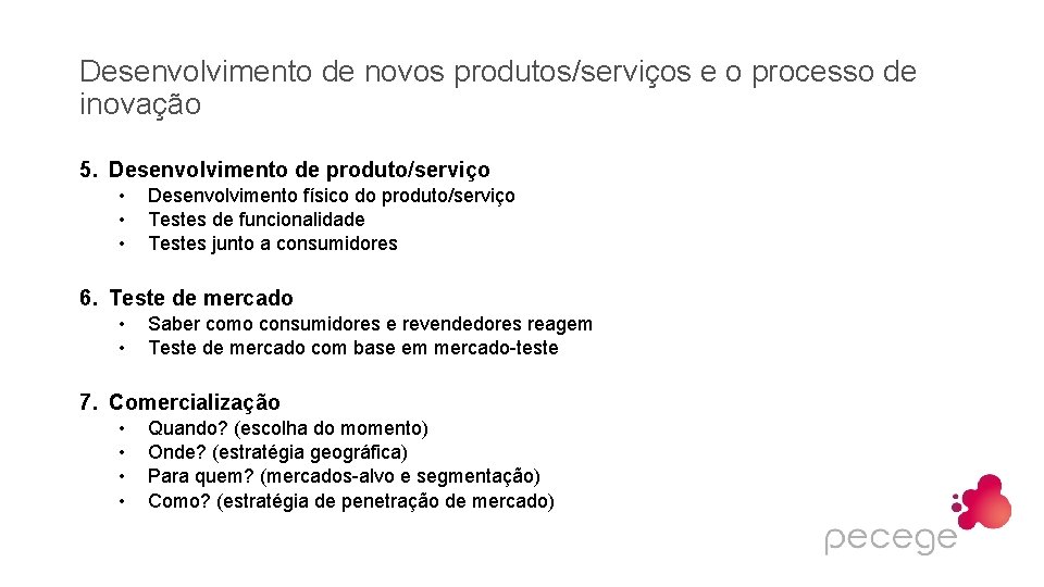 Desenvolvimento de novos produtos/serviços e o processo de inovação 5. Desenvolvimento de produto/serviço •