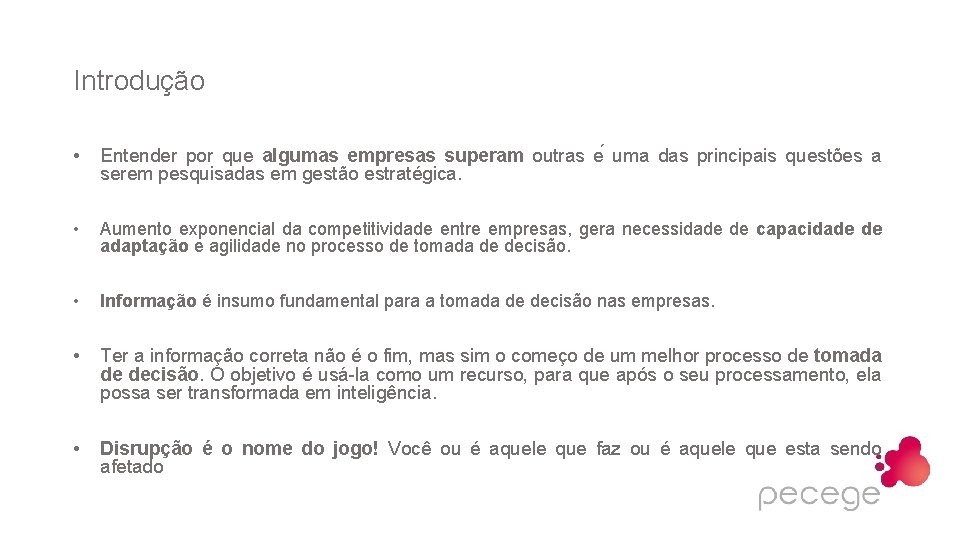 Introdução • Entender por que algumas empresas superam outras e uma das principais questões