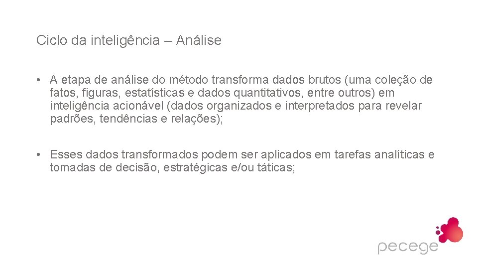 Ciclo da inteligência – Análise • A etapa de análise do método transforma dados