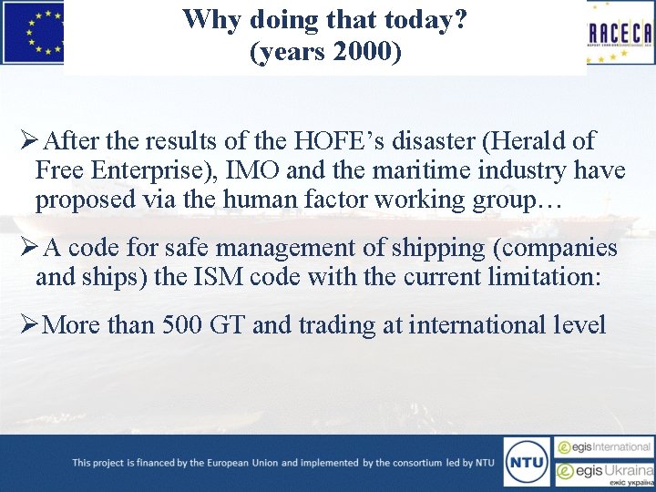 Why doing that today? (years 2000) ØAfter the results of the HOFE’s disaster (Herald