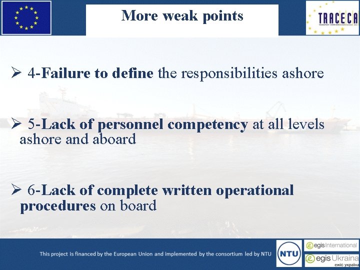 More weak points Ø 4 -Failure to define the responsibilities ashore Ø 5 -Lack