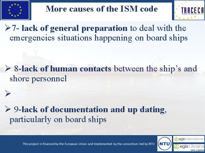 More causes of the ISM code Ø 7 - lack of general preparation to