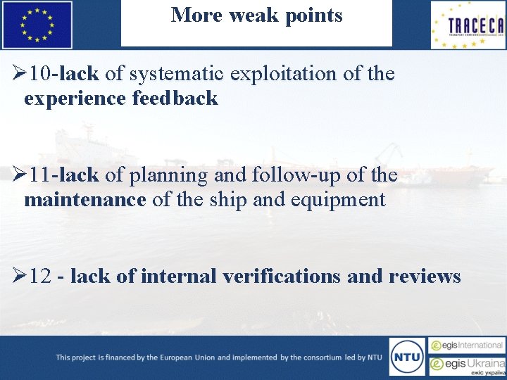 More weak points Ø 10 -lack of systematic exploitation of the experience feedback Ø