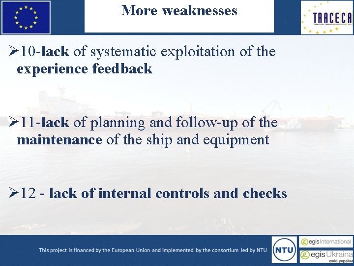 More weaknesses Ø 10 -lack of systematic exploitation of the experience feedback Ø 11