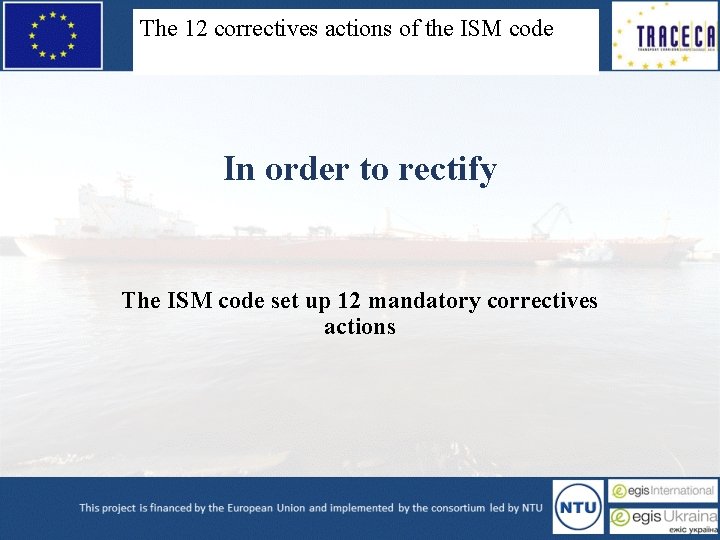 The 12 correctives actions of the ISM code In order to rectify The ISM