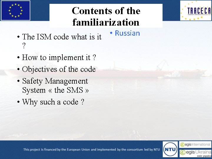 Contents of the familiarization • The ISM code what is it • Russian ?