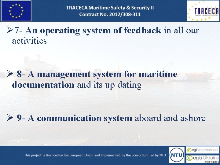 Ø 7 - An operating system of feedback in all our activities Ø 8