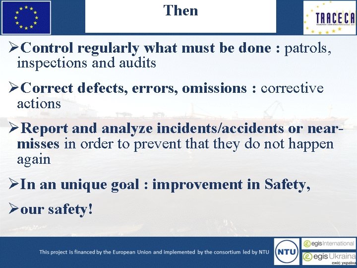 Then ØControl regularly what must be done : patrols, inspections and audits ØCorrect defects,