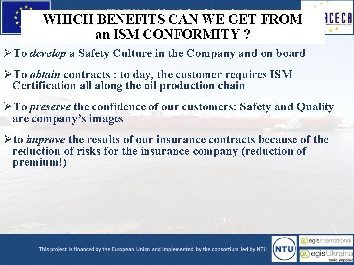 WHICH BENEFITS CAN WE GET FROM an ISM CONFORMITY ? ØTo develop a Safety