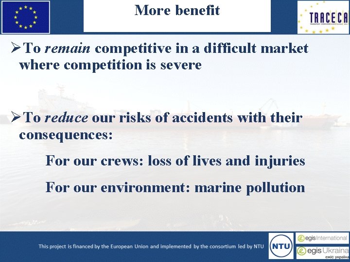More benefit ØTo remain competitive in a difficult market where competition is severe ØTo