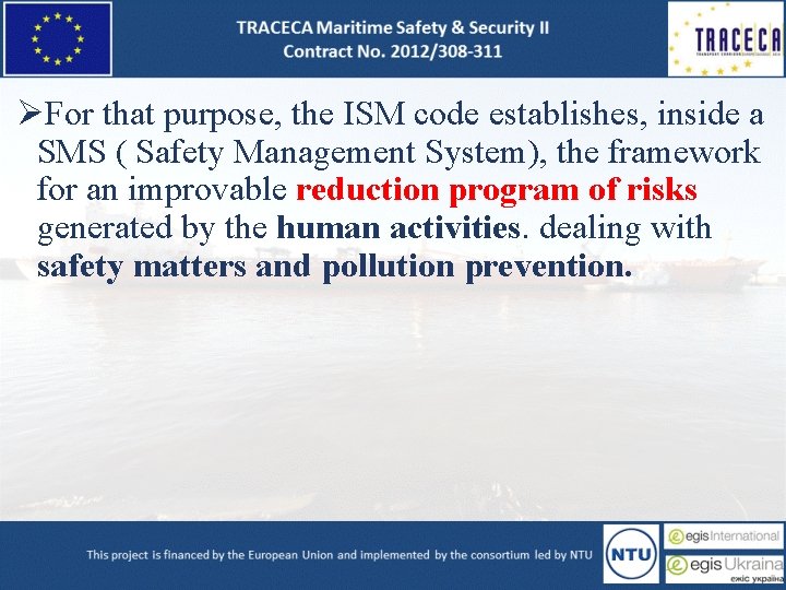ØFor that purpose, the ISM code establishes, inside a SMS ( Safety Management System),