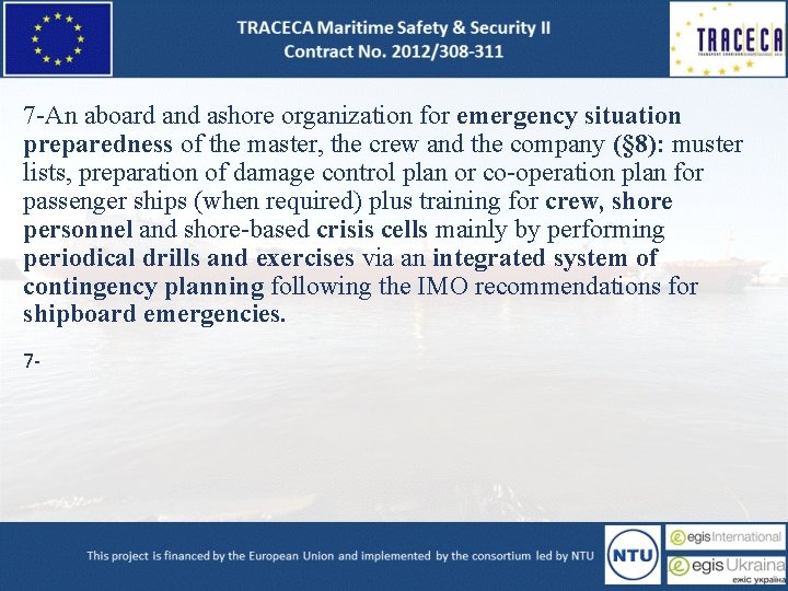 7 -An aboard and ashore organization for emergency situation preparedness of the master, the