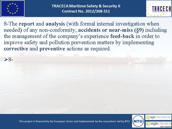 8 -The report and analysis (with formal internal investigation when needed) of any non-conformity,