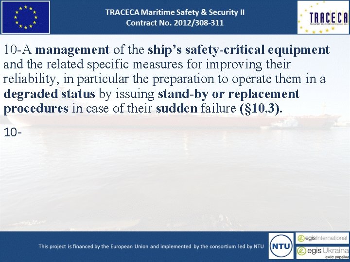 10 -A management of the ship’s safety-critical equipment and the related specific measures for