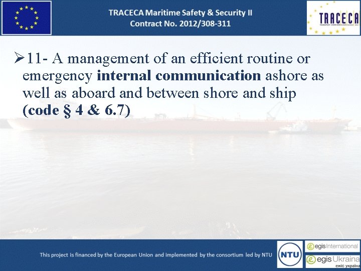Ø 11 - A management of an efficient routine or emergency internal communication ashore