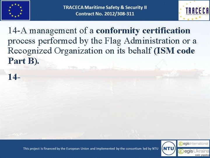 14 -A management of a conformity certification process performed by the Flag Administration or