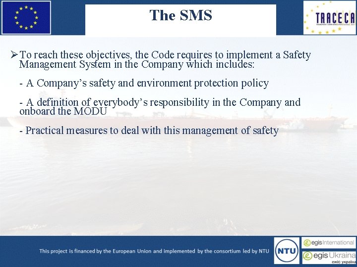 The SMS ØTo reach these objectives, the Code requires to implement a Safety Management