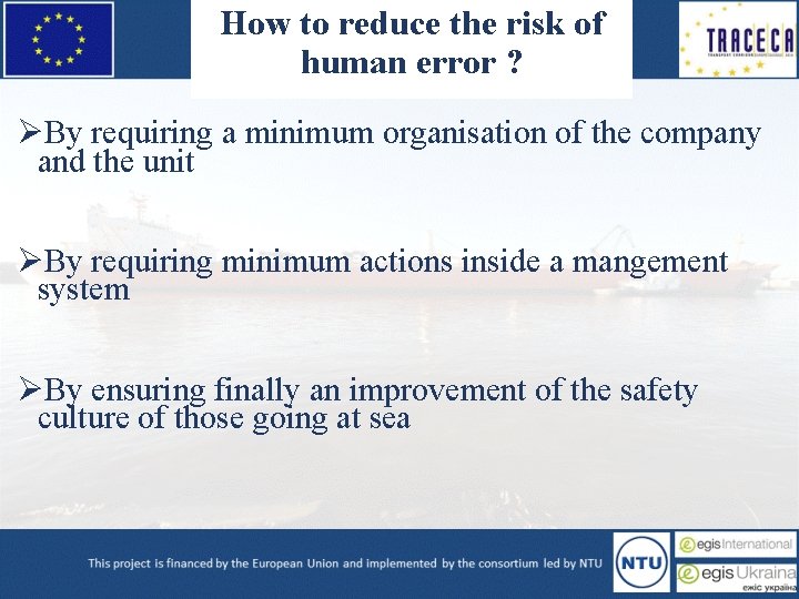 How to reduce the risk of human error ? ØBy requiring a minimum organisation