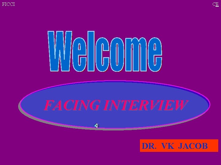 FICCI CE FACING INTERVIEW DR. VK JACOB 
