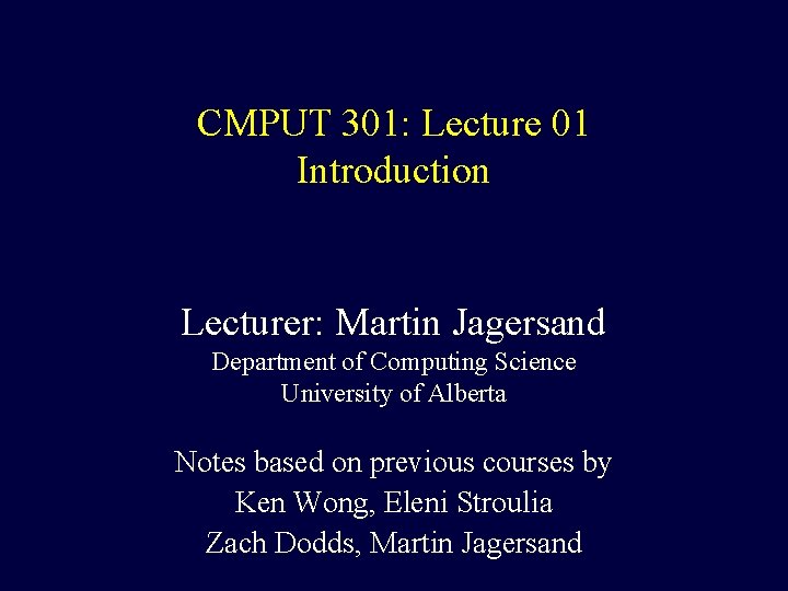 CMPUT 301: Lecture 01 Introduction Lecturer: Martin Jagersand Department of Computing Science University of