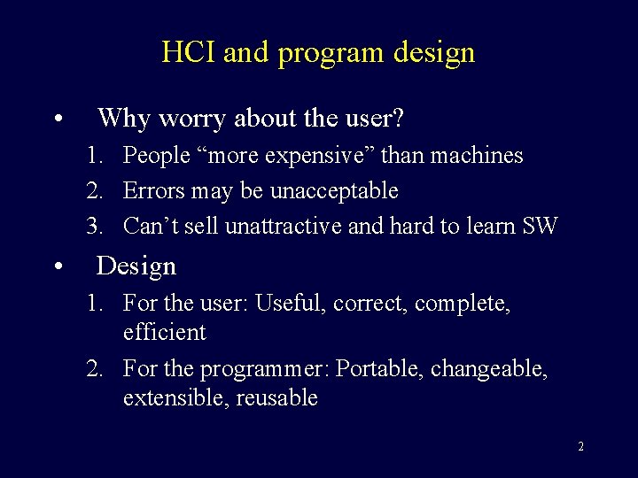 HCI and program design • Why worry about the user? 1. People “more expensive”