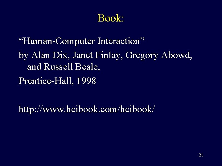 Book: “Human-Computer Interaction” by Alan Dix, Janet Finlay, Gregory Abowd, and Russell Beale, Prentice-Hall,