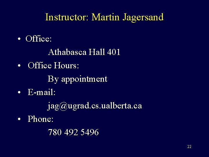 Instructor: Martin Jagersand • Office: Athabasca Hall 401 • Office Hours: By appointment •