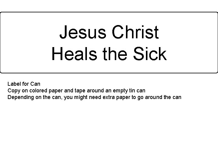 Jesus Christ Heals the Sick Label for Can Copy on colored paper and tape