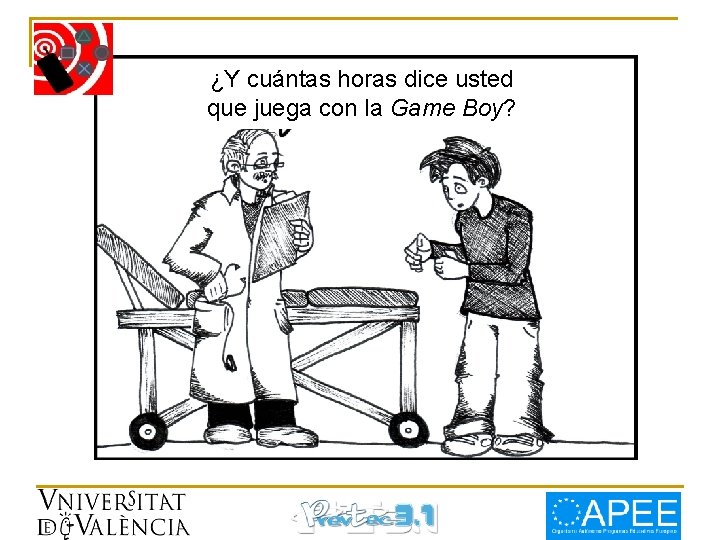 ¿Y cuántas horas dice usted que juega con la Game Boy? 