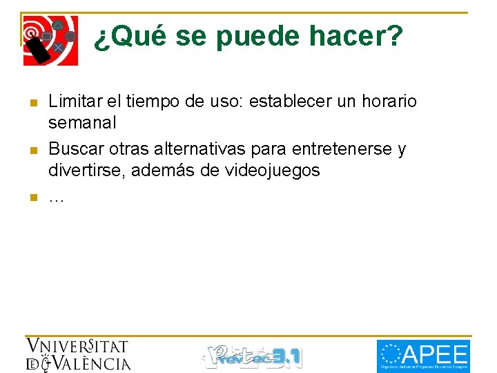 ¿Qué se puede hacer? n n n Limitar el tiempo de uso: establecer un