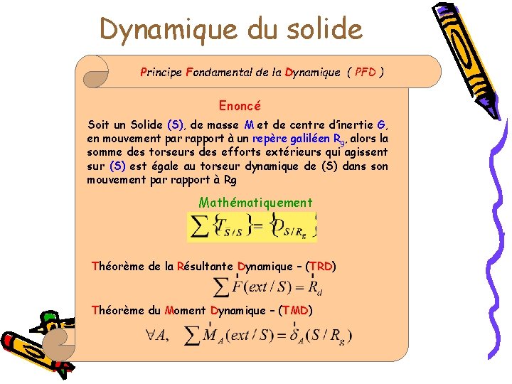 Dynamique du solide Principe Fondamental de la Dynamique ( PFD ) Enoncé Soit un