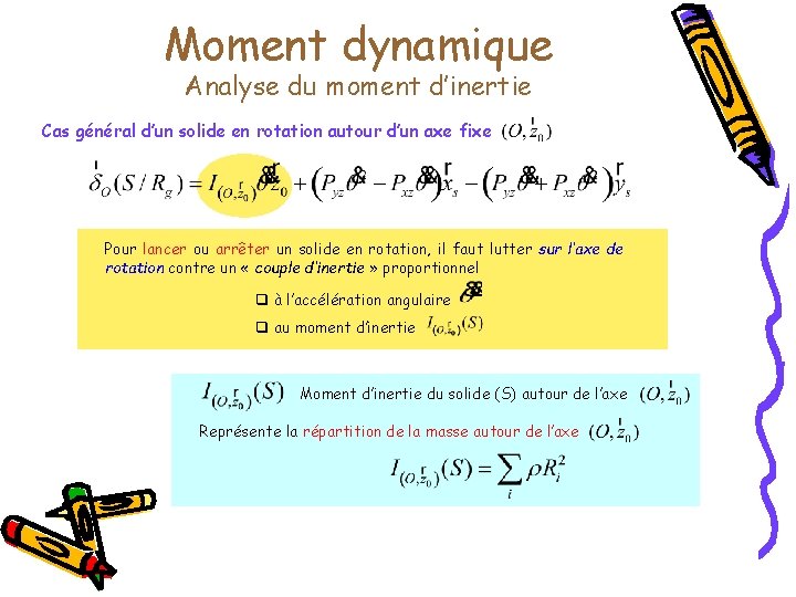 Moment dynamique Analyse du moment d’inertie Cas général d’un solide en rotation autour d’un