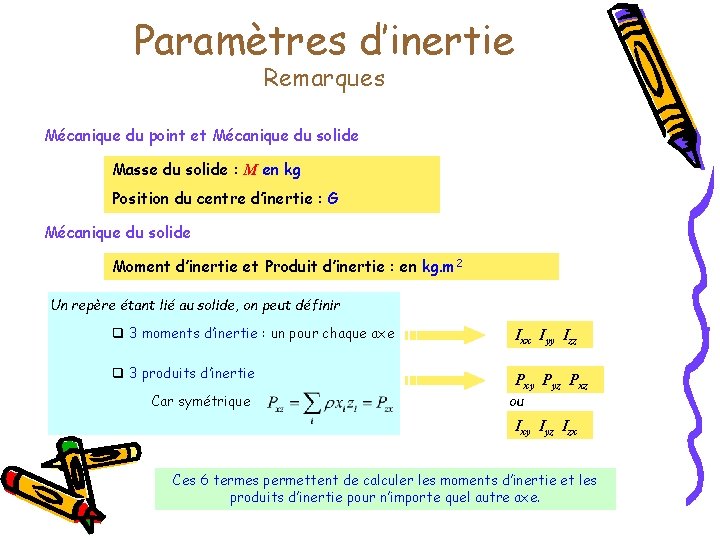 Paramètres d’inertie Remarques Mécanique du point et Mécanique du solide Masse du solide :