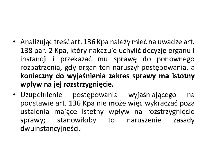  • Analizując treść art. 136 Kpa należy mieć na uwadze art. 138 par.