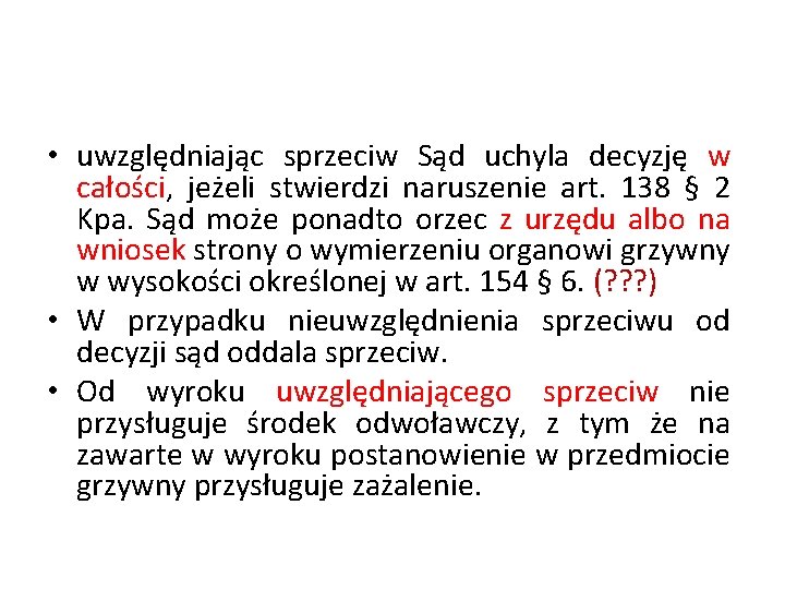  • uwzględniając sprzeciw Sąd uchyla decyzję w całości, jeżeli stwierdzi naruszenie art. 138