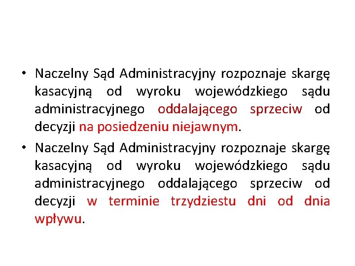  • Naczelny Sąd Administracyjny rozpoznaje skargę kasacyjną od wyroku wojewódzkiego sądu administracyjnego oddalającego