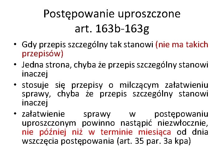 Postępowanie uproszczone art. 163 b-163 g • Gdy przepis szczególny tak stanowi (nie ma