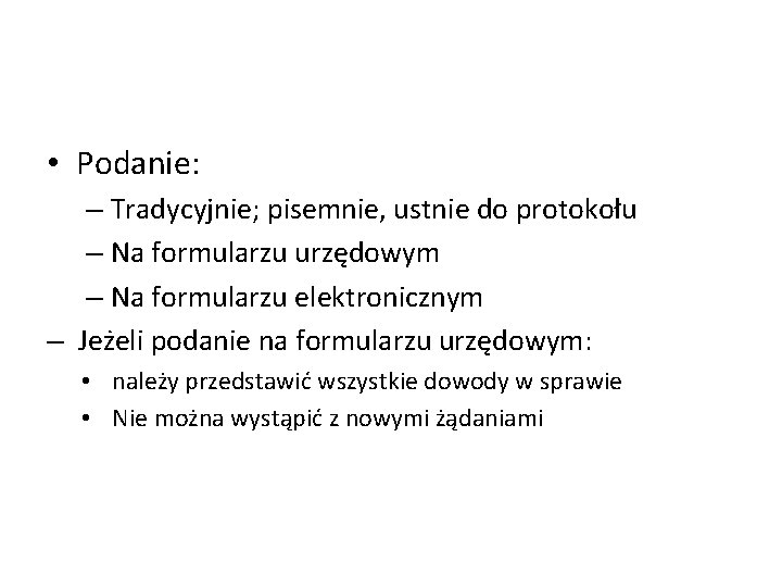  • Podanie: – Tradycyjnie; pisemnie, ustnie do protokołu – Na formularzu urzędowym –