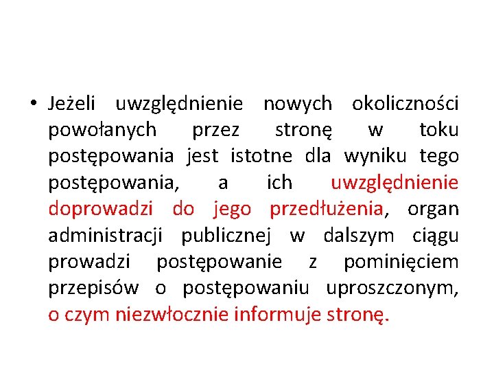  • Jeżeli uwzględnienie nowych okoliczności powołanych przez stronę w toku postępowania jest istotne