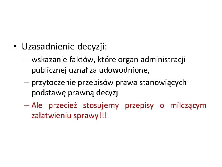  • Uzasadnienie decyzji: – wskazanie faktów, które organ administracji publicznej uznał za udowodnione,