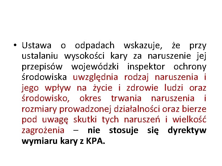  • Ustawa o odpadach wskazuje, że przy ustalaniu wysokości kary za naruszenie jej