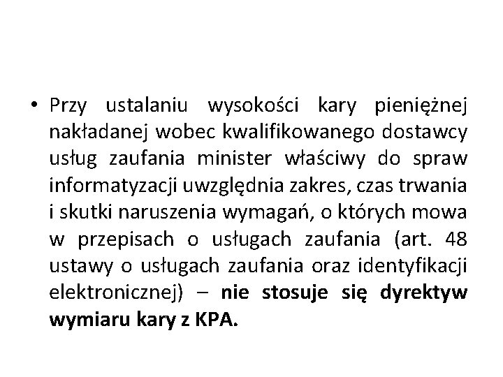  • Przy ustalaniu wysokości kary pieniężnej nakładanej wobec kwalifikowanego dostawcy usług zaufania minister