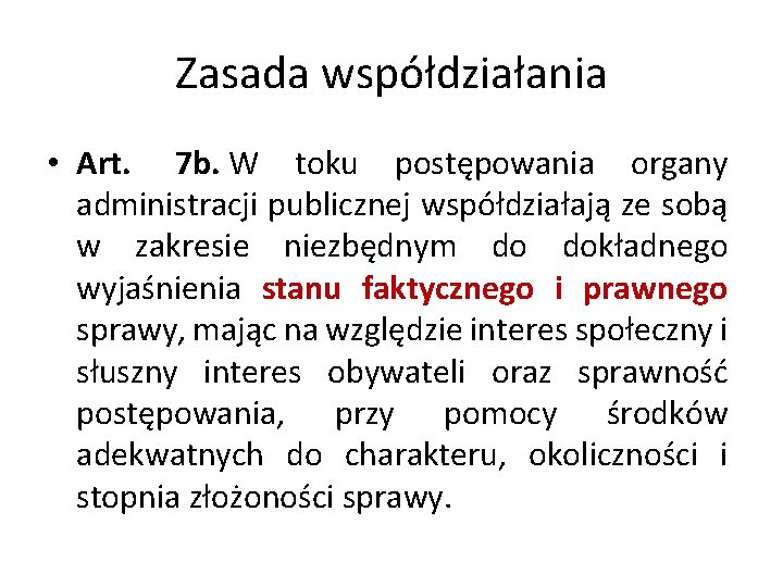 Zasada współdziałania • Art. 7 b. W toku postępowania organy administracji publicznej współdziałają ze