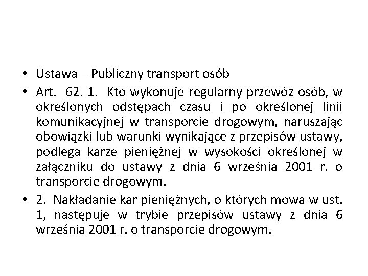  • Ustawa – Publiczny transport osób • Art. 62. 1. Kto wykonuje regularny